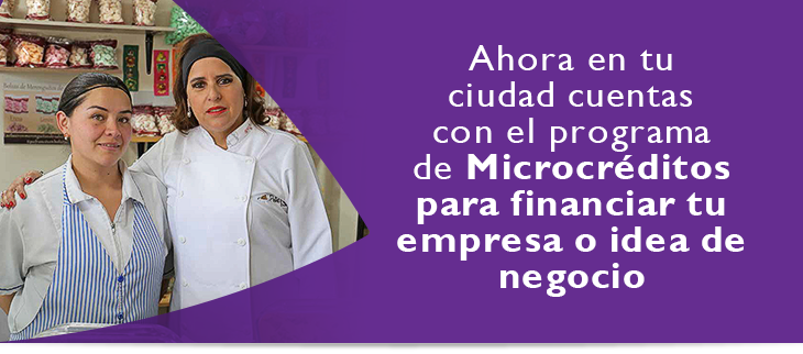 Ahora en tu ciudad cuentas con el programa de Microcréditos para financiar tu empresa o idea de negocio Ahora en tu ciudad cuentas con el programa de Microcréditos para financiar tu empresa o idea de negocio