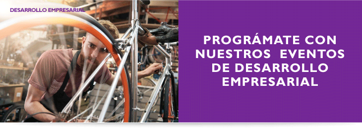 Prográmate CON NUESTROS EVENTOS DE DESARROLLO EMPRESARIAL Prográmate CON NUESTROS EVENTOS DE DESARROLLO EMPRESARIAL